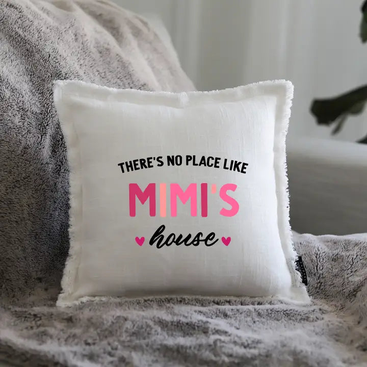 There's no place like Mimi's house pillow