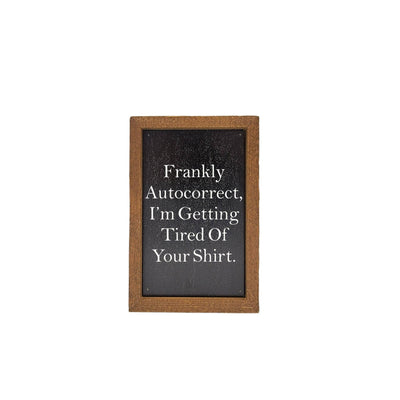 6X4 Frankly Autocorrect Funny Desk Sign - Home Decor