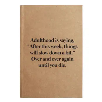 Adulthood is saying...