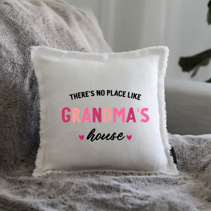 There's no place like Grandma's house pillow