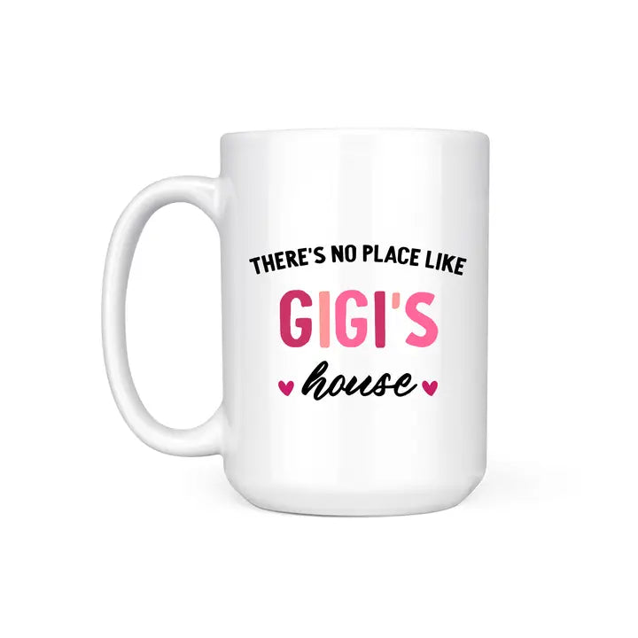 There's no place like Gigi's house coffee mug