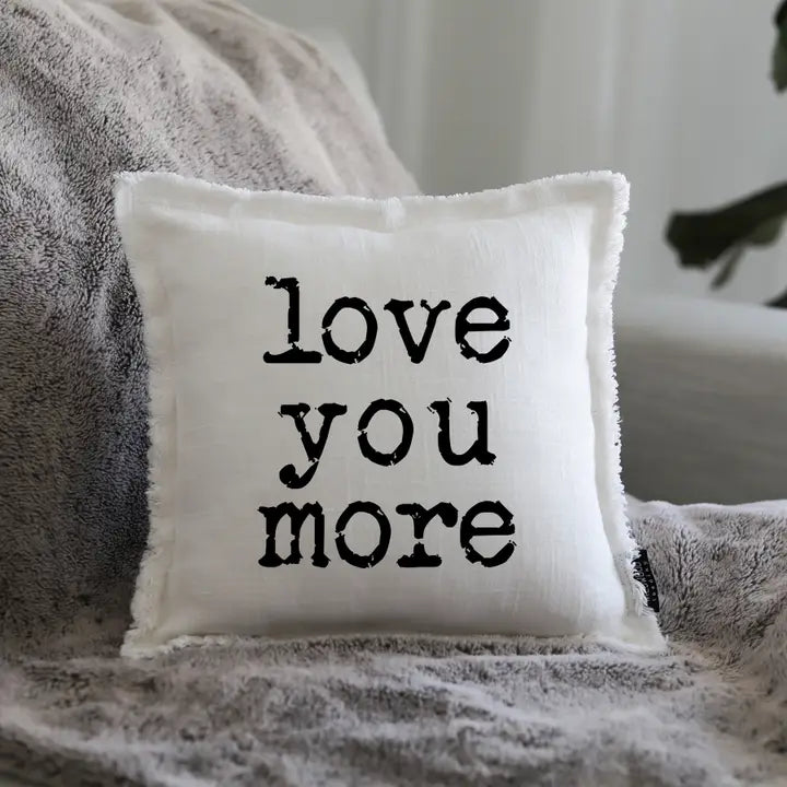 Love you more pillow