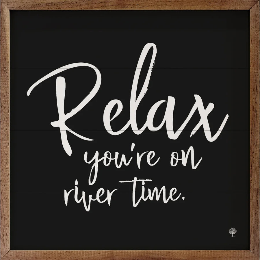 Relax You're on River Time Sign