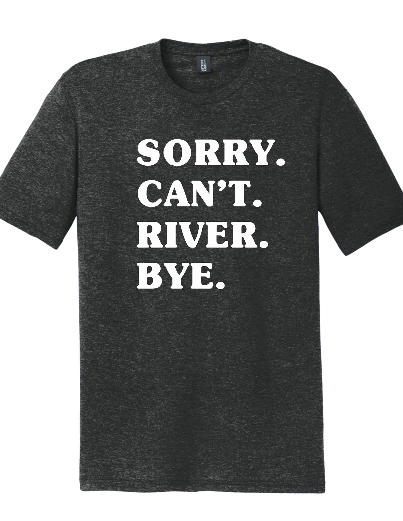 Sorry Can't River Bye T-shirt