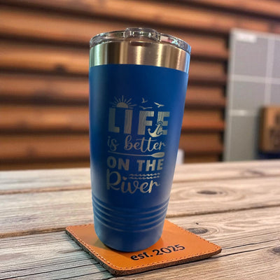 Life is better on the river 20 oz tumbler