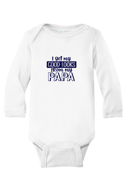 I get my good looks from Papa onesie