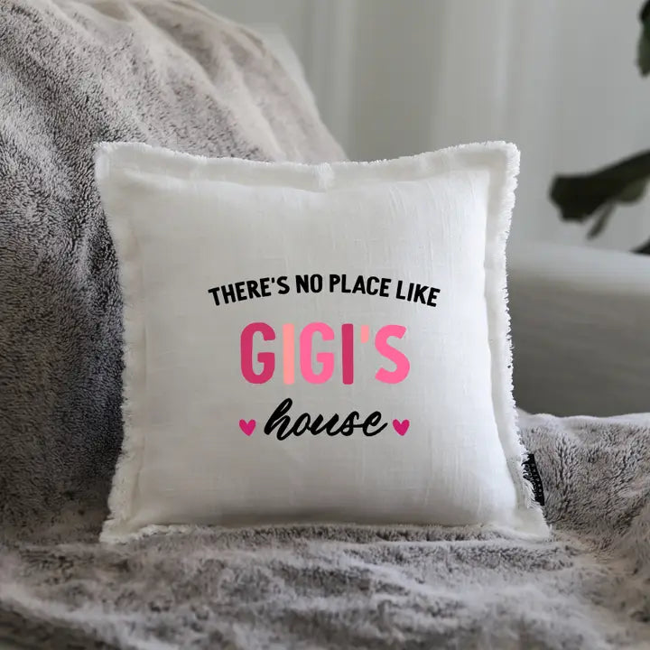 There's no place like Gigi's house pillow