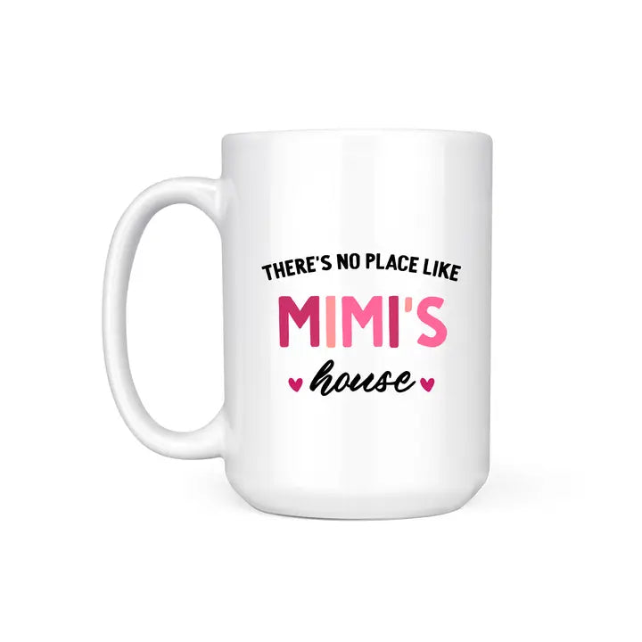 There's no place like Mimi's house coffee mug