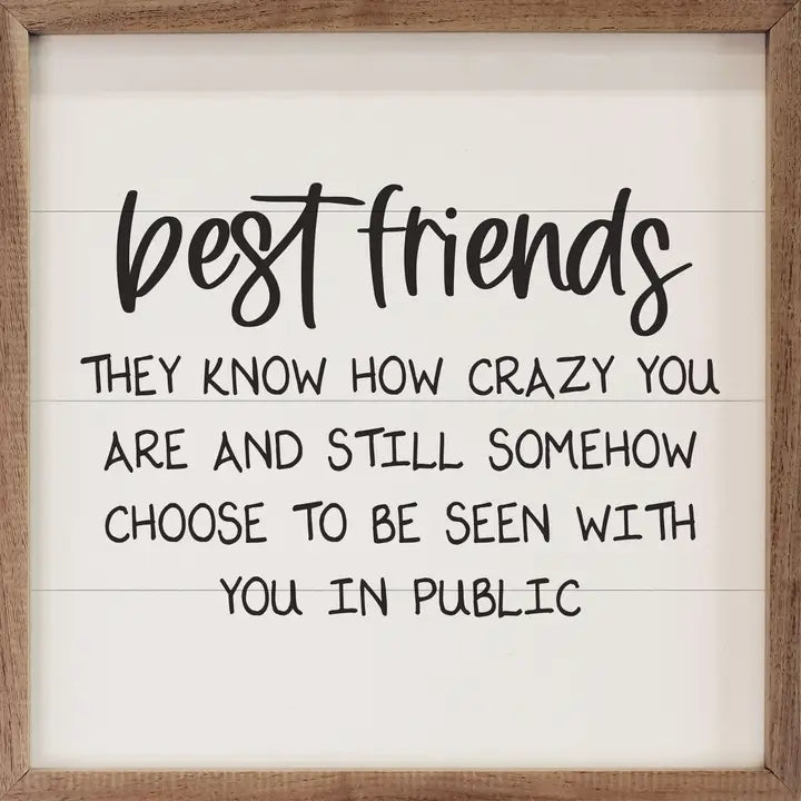 Best Friends Know How Crazy Sign