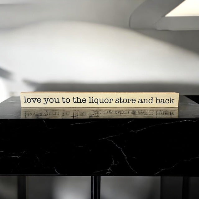 I love you to the liquor store and back