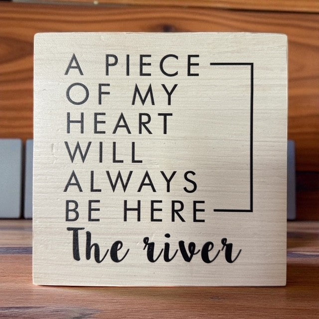 A Piece of My Heart Will Always Be Here The River