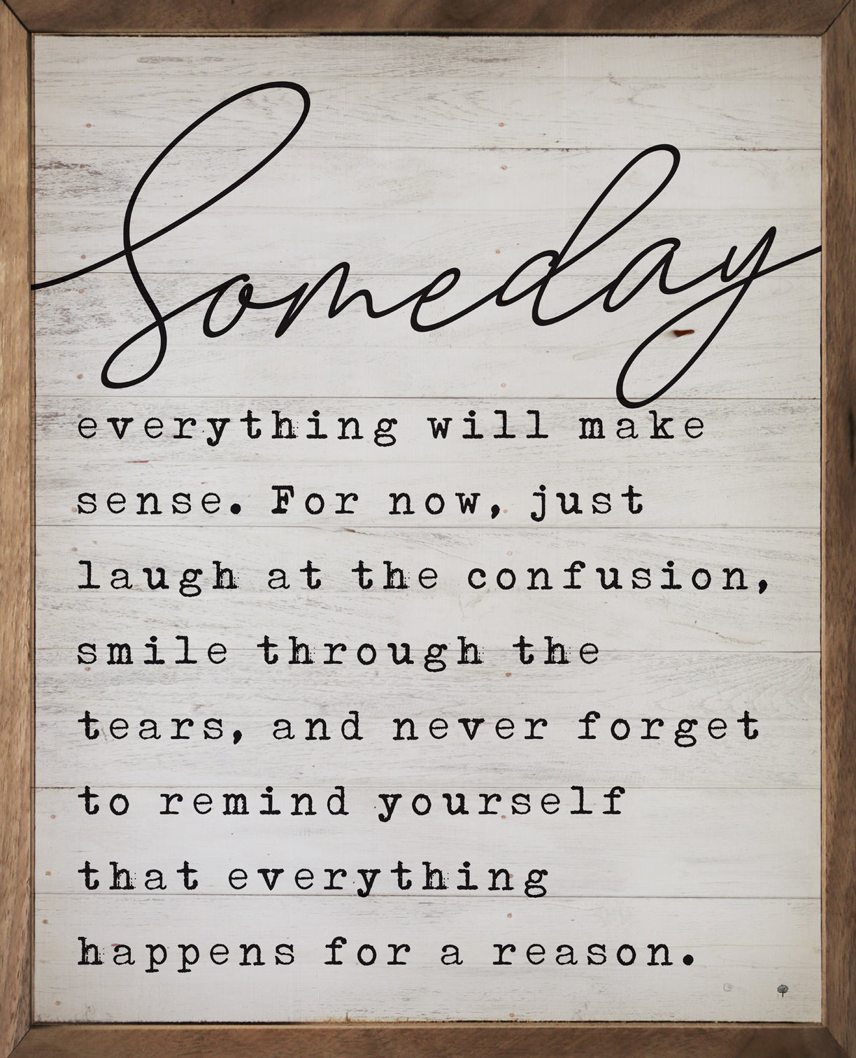 Someday everything will make sense