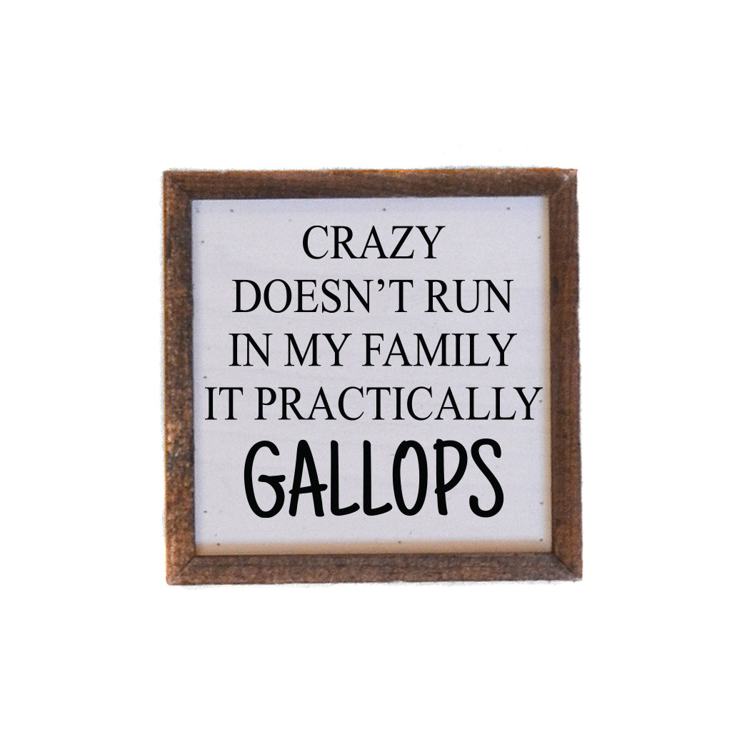 Crazy Doesn't Run in My Family It Practically Gallops