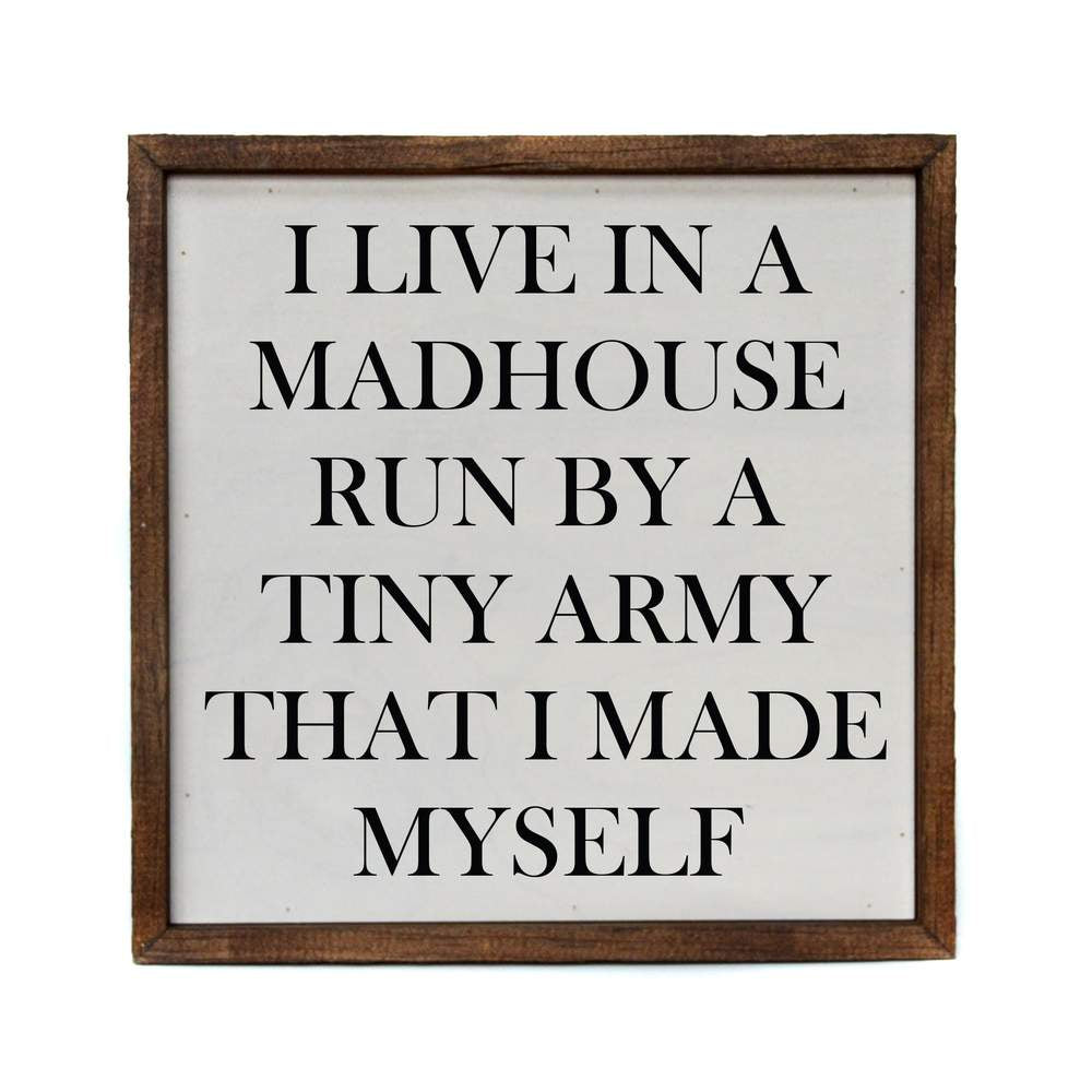 I Live in A Madhouse Sign